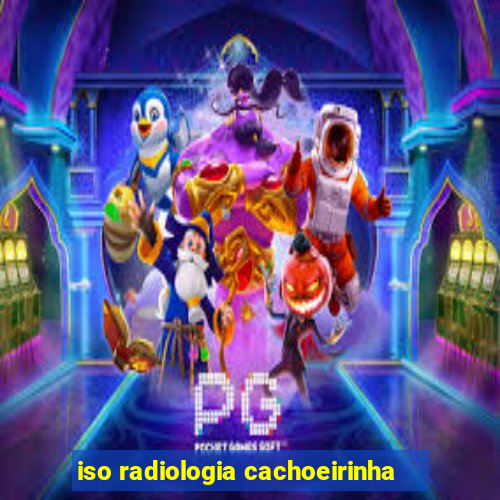 iso radiologia cachoeirinha